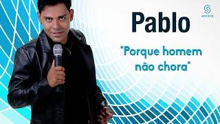 Pablo - Porque Homem não Chora [Áudio Oficial]