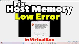 How to Fix Host Memory Low Error in Oracle VirtualBox