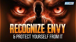 RECOGNIZE ENVY (HASAD) AND PROTECT YOURSELF FROM IT