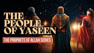 24 - The People Of Ya Seen - Three Prophets Sent To One Town (Prophet Series)