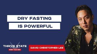 Dry Fasting is Powerful | David Christopher Lee