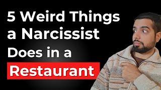 5 Weird Things a Narcissist Does in a Restaurant