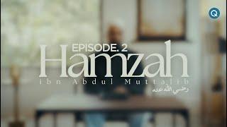 The Martyrs EP2: Hamzah (رضي الله عنه)