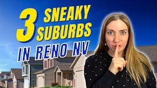 3 SNEAKY SUBURBS IN RENO | WHERE TO LIVE IN RENO | RENO'S SECRET SUBURBS | RENO, NEVADA REAL ESTATE