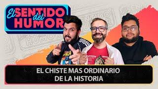 El Sentido del Humor | El chiste mas ordinario de la historia | 30 de Junio de 2022