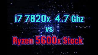 i7 7820x 4.7 vs Ryzen 5600x Stock