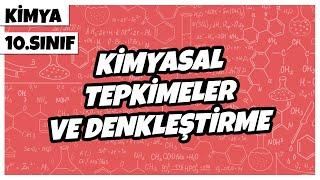 10. Sınıf Kimya -  Kimyasal Tepkimeler ve Denkleştirme | 2022