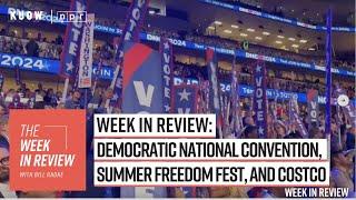 Week in Review: Democratic National Convention, Summer Freedom Fest, and Costco