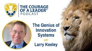 The Genius of Innovation Systems | Larry Keeley