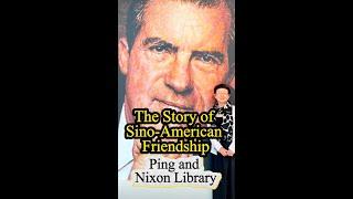  The Story of Sino-American Friendship – Ping Liu and the Nixon Presidential Library 