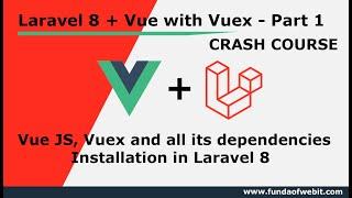 Laravel + Vue Part 1: How to Install Vue JS, Vuex in Laravel 8 & its libraries