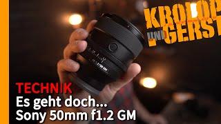 Es geht doch... Sony FE 50mm f1.2 GM  Krolop&Gerst