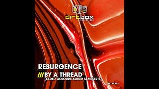 Resurgence- By A Thread (Faded Colours Album Samper 2 / Dirtbox Recordings 022