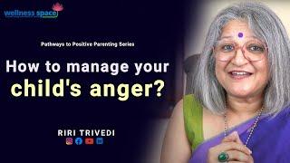 How to manage your child's anger? | Riri Trivedi | Wellness