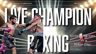 Live Championship Boxing: Gustavo Morales VS Kelvin Diaz