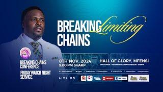 BREAKING LIMITING CHAINS ||  BREAKING CHAINS CONFERENCE || 08 - 11 - 2024