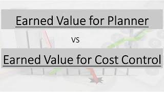 Earned value for Planner VS Earned Value for Cost Control