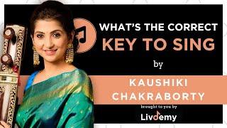 Whats The Correct Key to Sing | Kaushiki Chakraborty on Livdemy