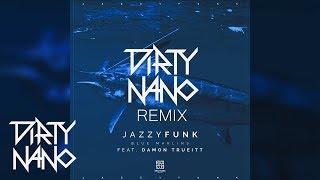 JazzyFunk feat. Damon Trueitt - Blue Marlins | Dirty Nano Remix