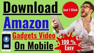 How To Download Amazon Product Video In Mobile | How To Get Free Gadget Video On Amazon