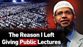 The Reasons I Left Giving Public Lectures || Dr Zakir Naik || #zakirnaik ||