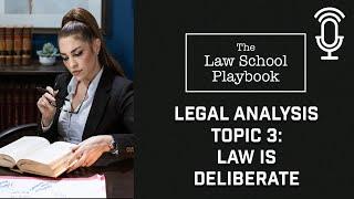 Legal Analysis: Topic 3 - Law Is Deliberate