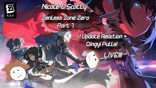 N&S Play Zenless Zone Zero!!! PART 7 - 1.1 UPDATE + QINGYI PULLS!!!!!