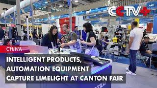 Intelligent Products, Automation Equipment Capture Limelight at Canton Fair