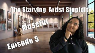 Museful | Episode 5: The Starving Artist Stupidity | Part 1