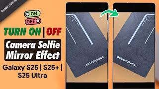 Galaxy S25 Ultra/S25+: How to Turn ON/OFF Camera Selfie Mirror Effect on Samsung!