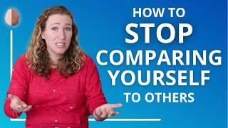 How to Stop Comparing Yourself to Others