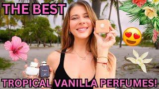 6 BEST SUMMER VANILLA PERFUMES! Smell Tropical, Sultry & Exotic!