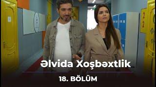 Əlvida Xoşbəxtlik 18.Bölüm