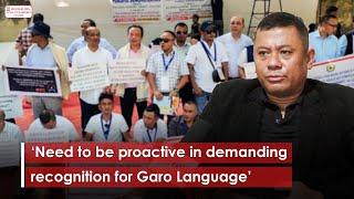 ‘Need to be proactive in demanding recognition for Garo Language’