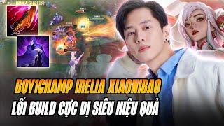 BOY1CHAMP IRELIA TRUNG QUỐC XIAONIBAO VÀ LỐI BUILD CỰC DỊ GÁNH TEAM LẬT KÈO GAME ĐẤU SIÊU CĂNG