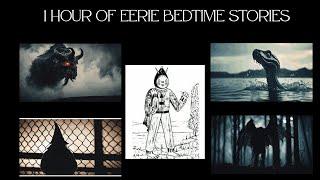 An Hour Of Eerie Bedtime Stories For Sleeping [Real Human Voice]