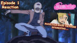 Nami yo Kiitekure (Wave, Listen to Me!) Episode 1 'First Impression' REACTION / Review [波よ聞いてくれ 1話]