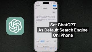 How To Set ChatGPT As Default iPhone Search Engine In Safari