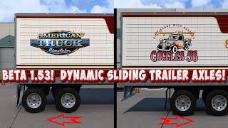 ATS BETA 1.53! Dynamic Sliding Trailer Axles!