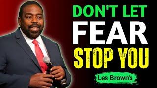 Les Brown: Don’t Let Fear Stop You | Overcome Challenges and Achieve Greatness #lesbrown