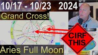 Aries Full Moon GRAND CROSS!! Breakdown-Breakthrough! CIRF #427: 10/17 - 10/23  2024