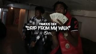 Famous Dex - "Drip From My Walk" (Official Music Video)