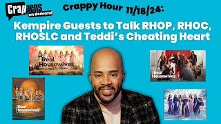 Crappy Hour 11/18/24: Kempire Guests to Talk RHOP, RHOC, RHOSLC and Teddi’s Cheating Heart