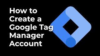 How to Create a Google Tag Manager Account