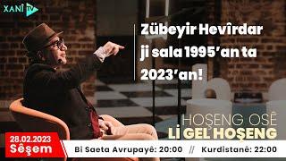 Li Gel Hoşeng - Zübeyir Hevîrdar ji sala 1995’an ta 2023’an!