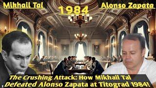 The Crushing Attack: How Mikhail Tal Defeated Alonso Zapata at Titograd 1984!