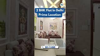 2 BHK Flat Prime Location In Delhi | 2 BHK Property For Sale In Delhi