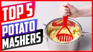 Top 5 Best Potato Mashers in 2021 Reviews & Guide