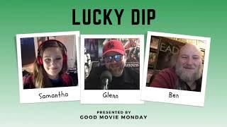 Lucky Dip | Good Movie Monday (Feat Sam Howson)