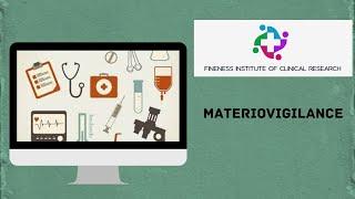 The Truth Behind Materiovigilance-Fineness institute of clinical research